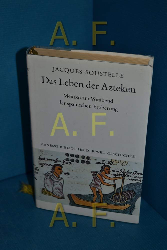 Das Leben der Azteken. Mexiko am Vorabend der spanischen Eroberung Politics & History