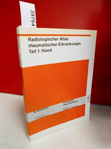 Radiologischer Atlas rheumatischer Erkrankungen . Teil 1: Hand Books