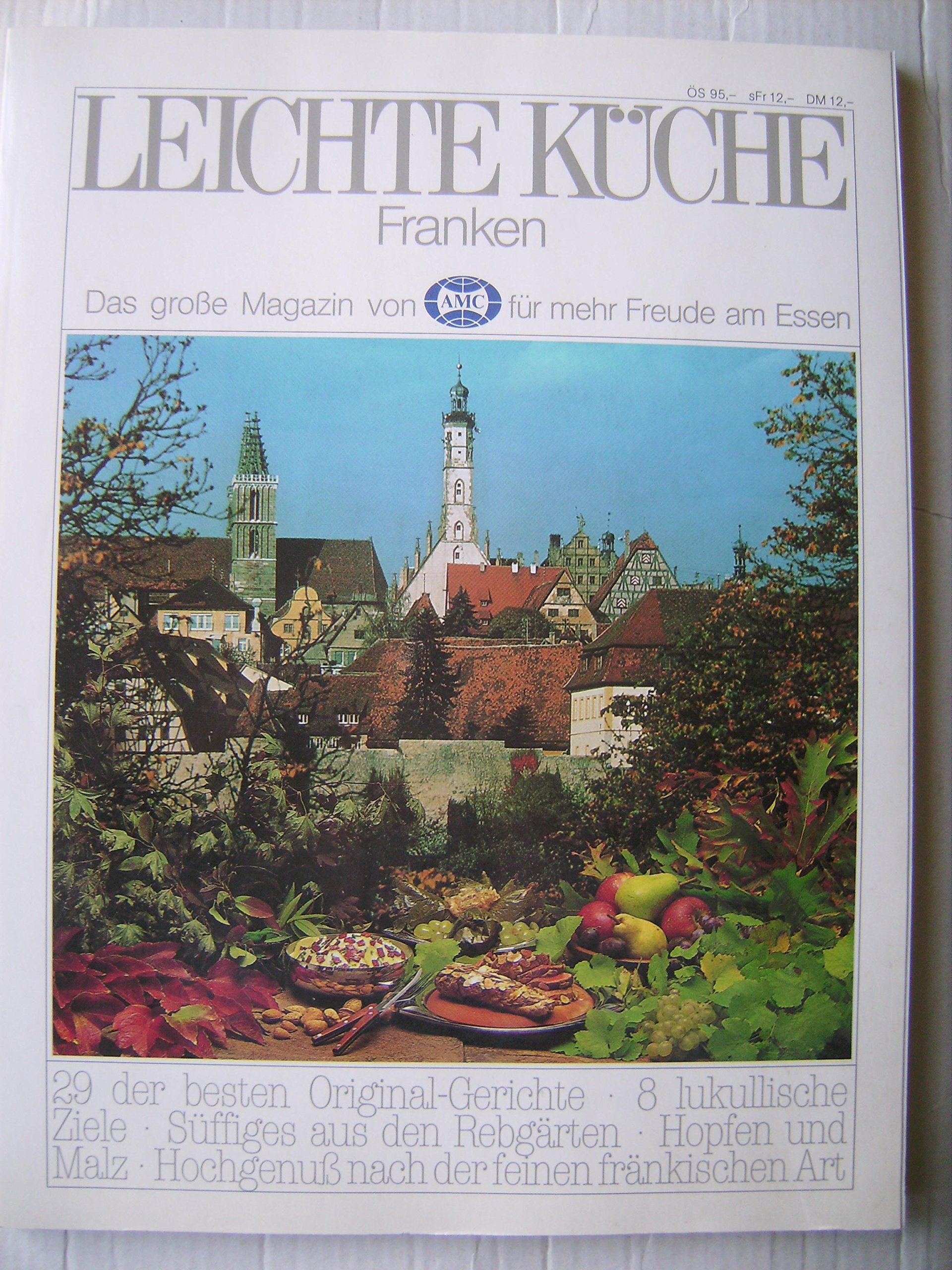 Leichte Küche Franken. Das große Magazin von AMC für mehr Freude am Essen Books