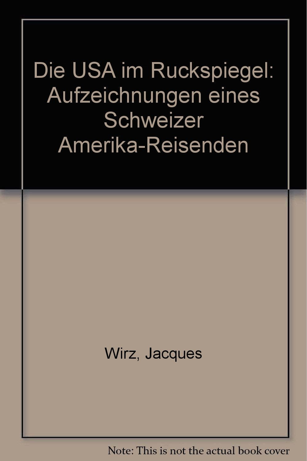 Die USA im Rückspiegel: Aufzeichnungen eines Schweizer Amerika-Reisenden Travelogues
