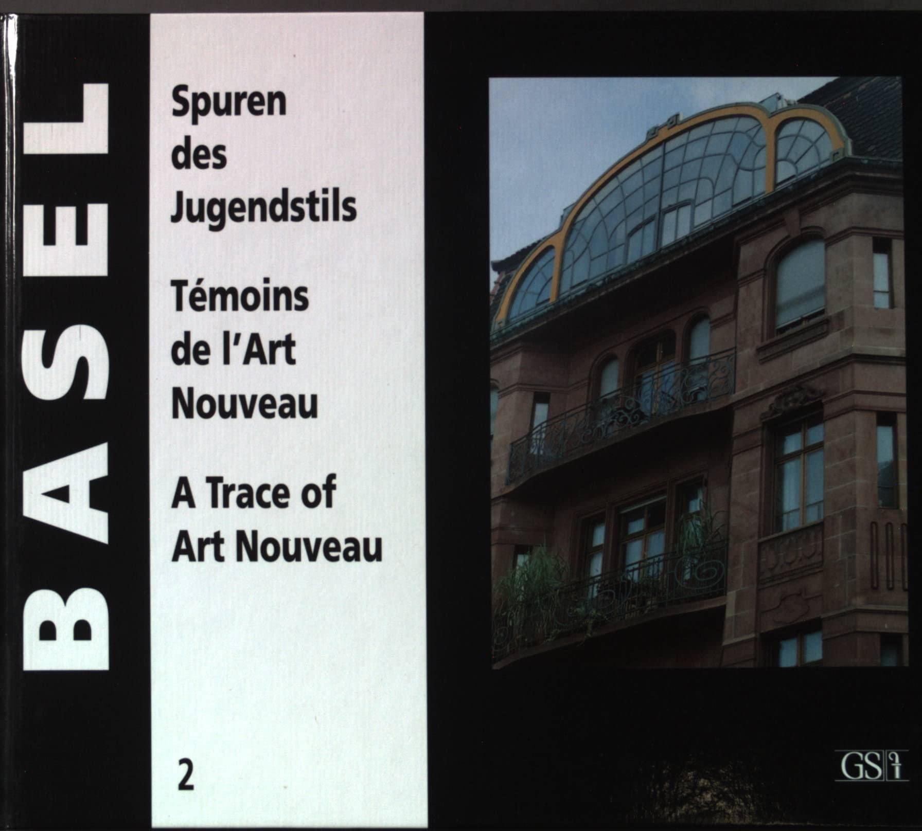 Spuren des Jugendstils /Témoins de L'Art Nouveau /A Trace of Art Nouveau: Ein Foto-Porträt Basel Books