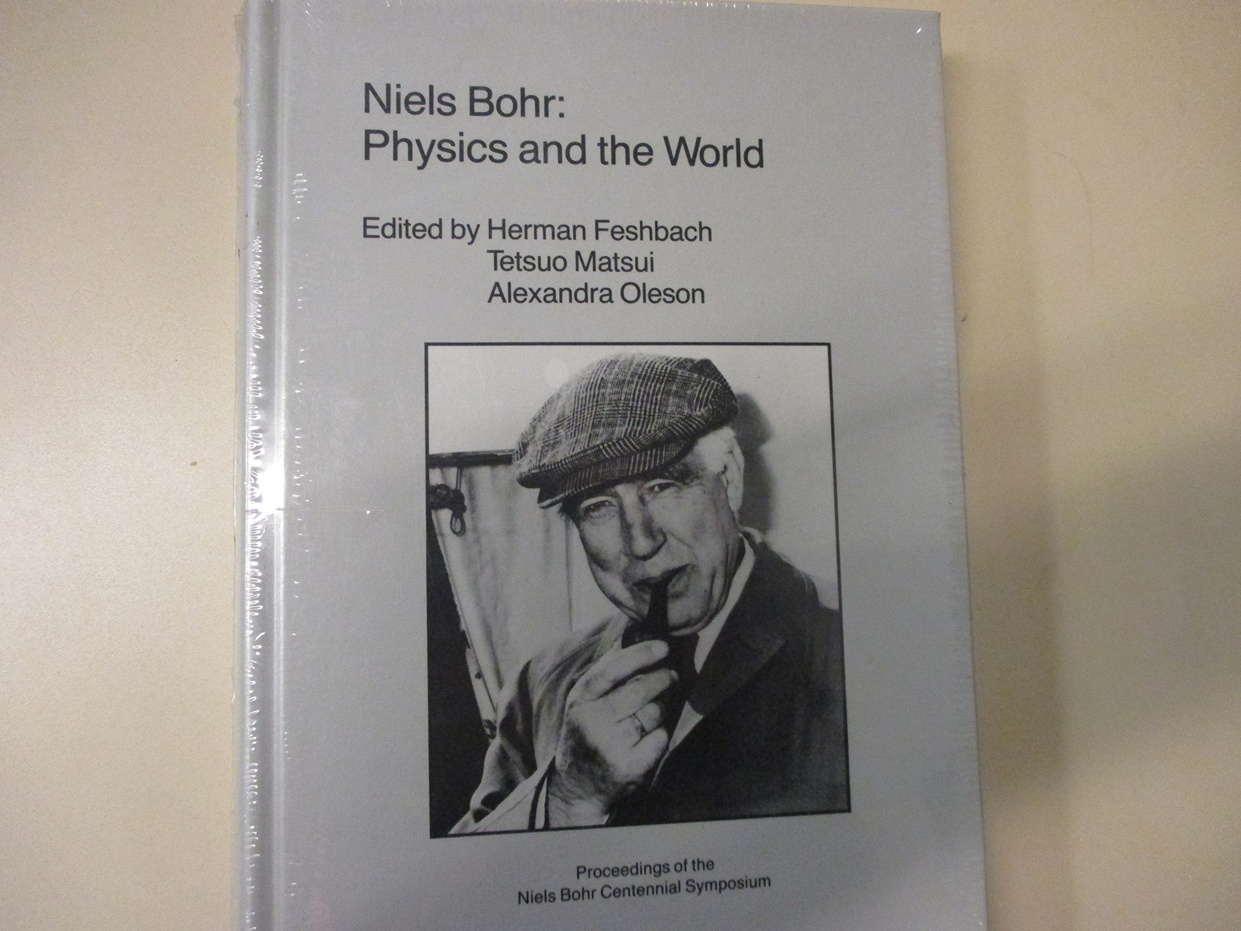 Niels Bohr: Physics and the World : Proceedings If the Niels Bohr Centennial Symposium Boston, Ma, USA November 12-14, 1985 book