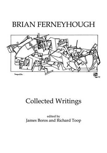 Brian Ferneyhough: Collected Writings (Contemporary Music Studies, Band 10) Art & Literature