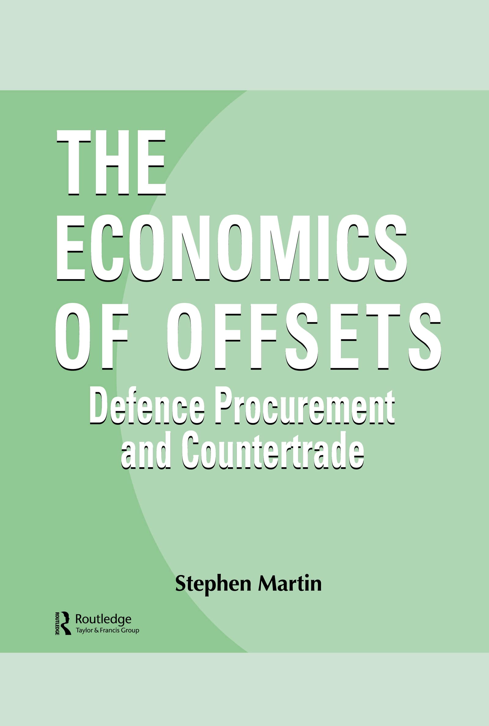 The Economics of Offsets: Defence Procurement and Countertrade book