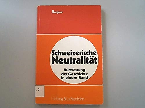 Schweizerische Neutralität. Kurzfassung der Geschichte in einem Band Books