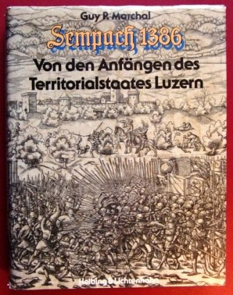 Sempach 1386. Von den Anfängen des Territorialstaates Luzern. Beiträge zur Frühgeschichte des Kantons Luzern Politics & History