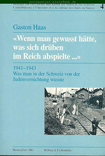 Wenn man gewusst hätte, was sich drüben im Reich abspielte.... 1941-1943. Was man in der Schweiz von der Judenvernichtung wusste Books