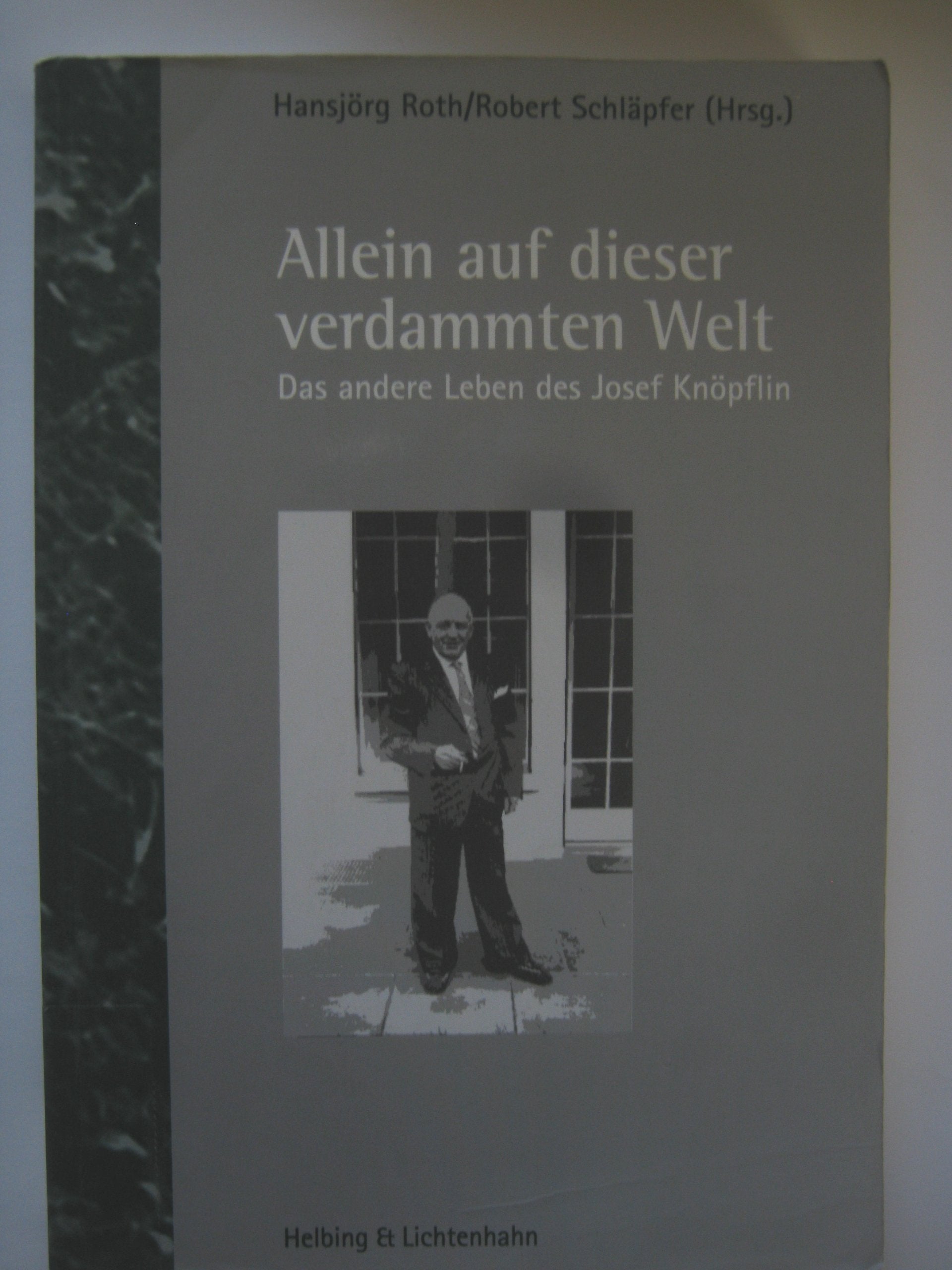 Allein auf dieser verdammten Welt. Das andere Leben, des Josef Knöpflin Books