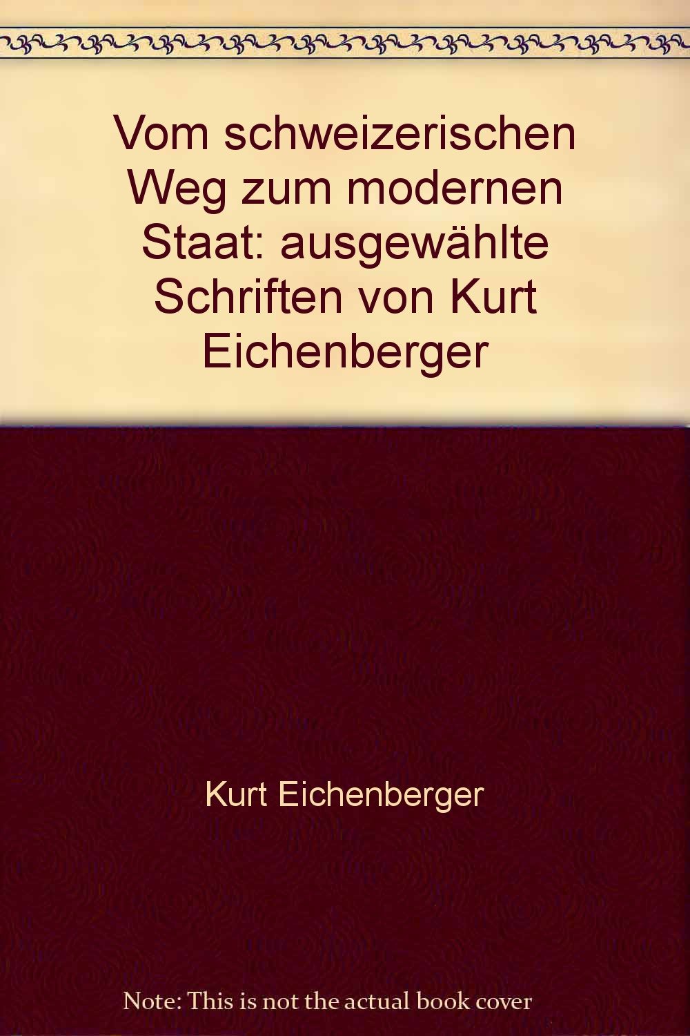 Vom schweizerischen Weg zum modernen Staat: Ausgewählte Schriften von Kurt Eichenberger Law