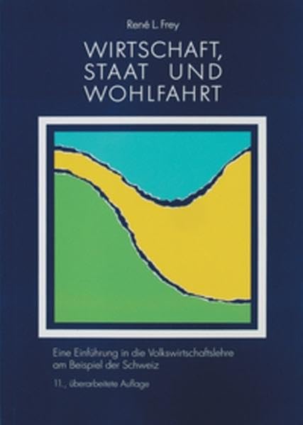 Wirtschaft, Staat und Wohlfahrt: Eine Einführung in die Volkswirtschaftslehre am Beispiel der Schweiz Law