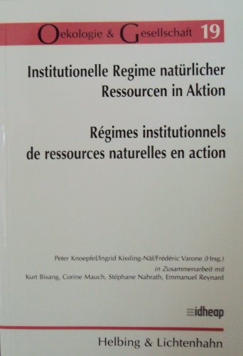 Institutionelle Regime natürlicher Ressourcen in Aktion /Régimes institutionnels de ressources naturelles en action Books