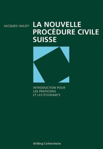 La nouvelle procédure civile suisse: Introduction pour les praticiens et les étudiants Law