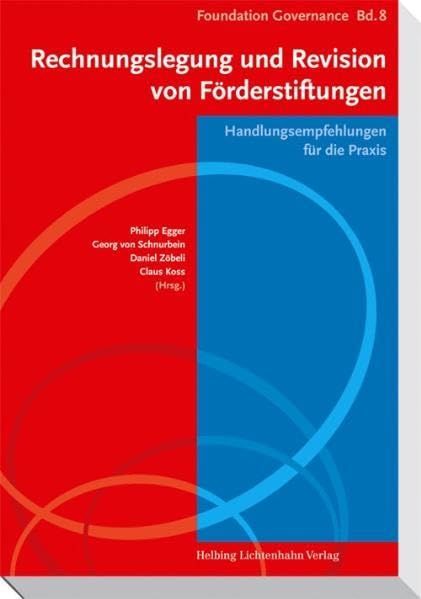 Rechnungslegung und Revision von Förderstiftungen: Handlungsempfehlungen für die Praxis (Foundation Governance) Law