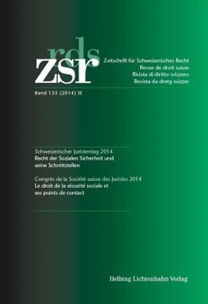 ZSR Band 133 (2014) II - Schweizerischer Juristentag 2014 / Congrès de la Société suisse des Juristes 2014: Recht der Sozialen Sicherheit und seine ... (Zeitschrift für Schweizerisches Recht) Law