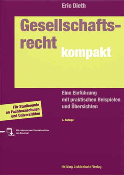 Gesellschaftsrecht kompakt: Eine Einführung mit praktischen Beispielen und Übersichten -- Für Studierende an Fachhochschulen und Universitäten (inkl. Download) Law