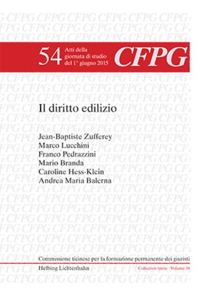 Il diritto edilizio: Atti della giornata di studio del 1° giugno 2015 (Collection Latine (CL), Série III: Commissione ticinese per la formazione permanente dei giuristi (CFPG)) Law