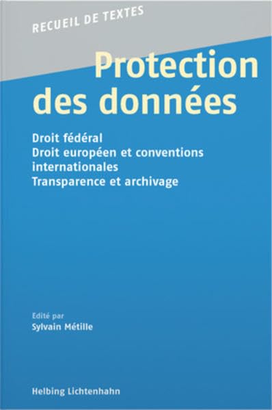 Protection des données: Droit fédéral - droit européen et conventions internationales - Transparence et archivage book