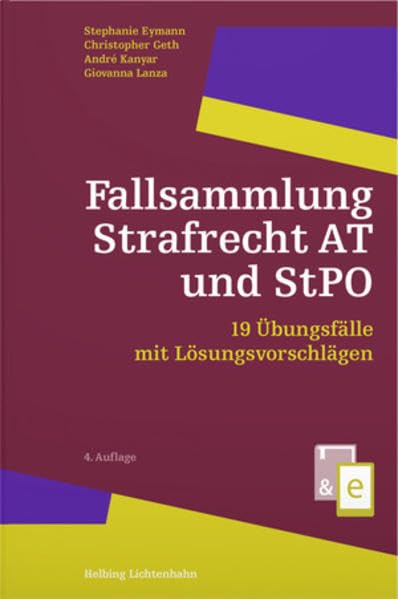 Fallsammlung Strafrecht AT und StPO: 19 Übungsfälle mit Lösungsvorschlägen Law