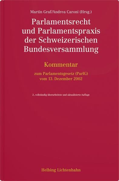 Parlamentsrecht und Parlamentspraxis der Schweizerischen Bundesversammlung: Kommentar zum Parlamentsgesetz (ParlG) Law
