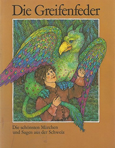 Die Greifenfeder - Die schönsten Märchen und Sagen aus der Schweiz Books