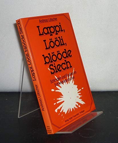 Lappi, Looli, bloode Siech!: Schimpfen und Fluchen im Schweizerdeutschen (German Edition) Books