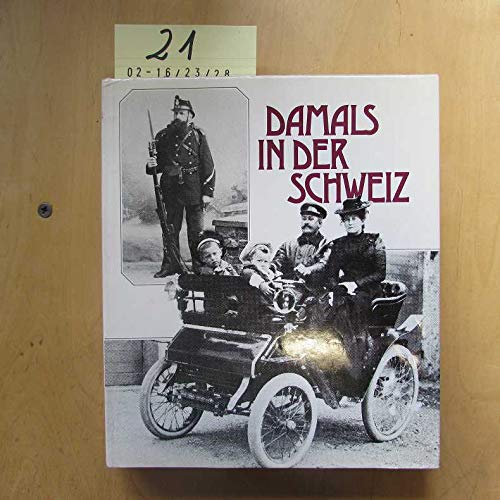 Damals in der Schweiz- Kultur, Geschichte, Volksleben der Schweiz im Spiegel der frühen Photographie Arts & Music