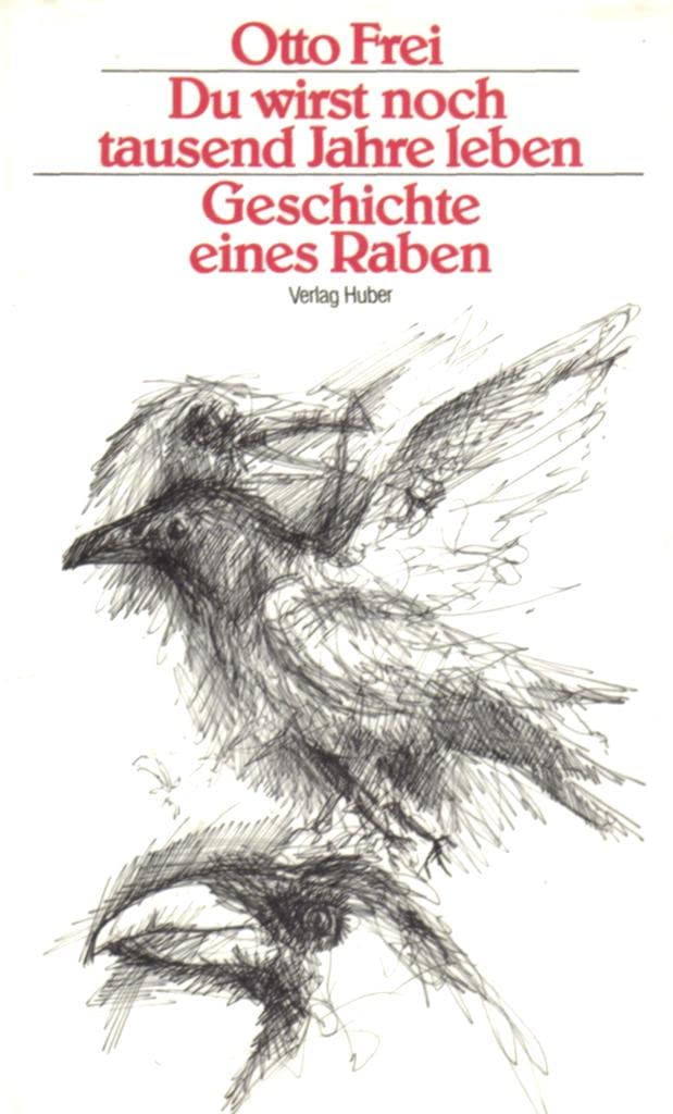 Du wirst noch tausend Jahre leben. Geschichte eines Raben Books