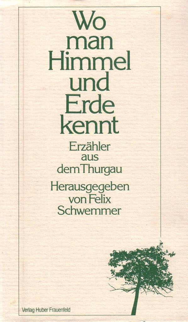 Wo man Himmel und Erde kennt. Erzähler aus dem Thurgau Books