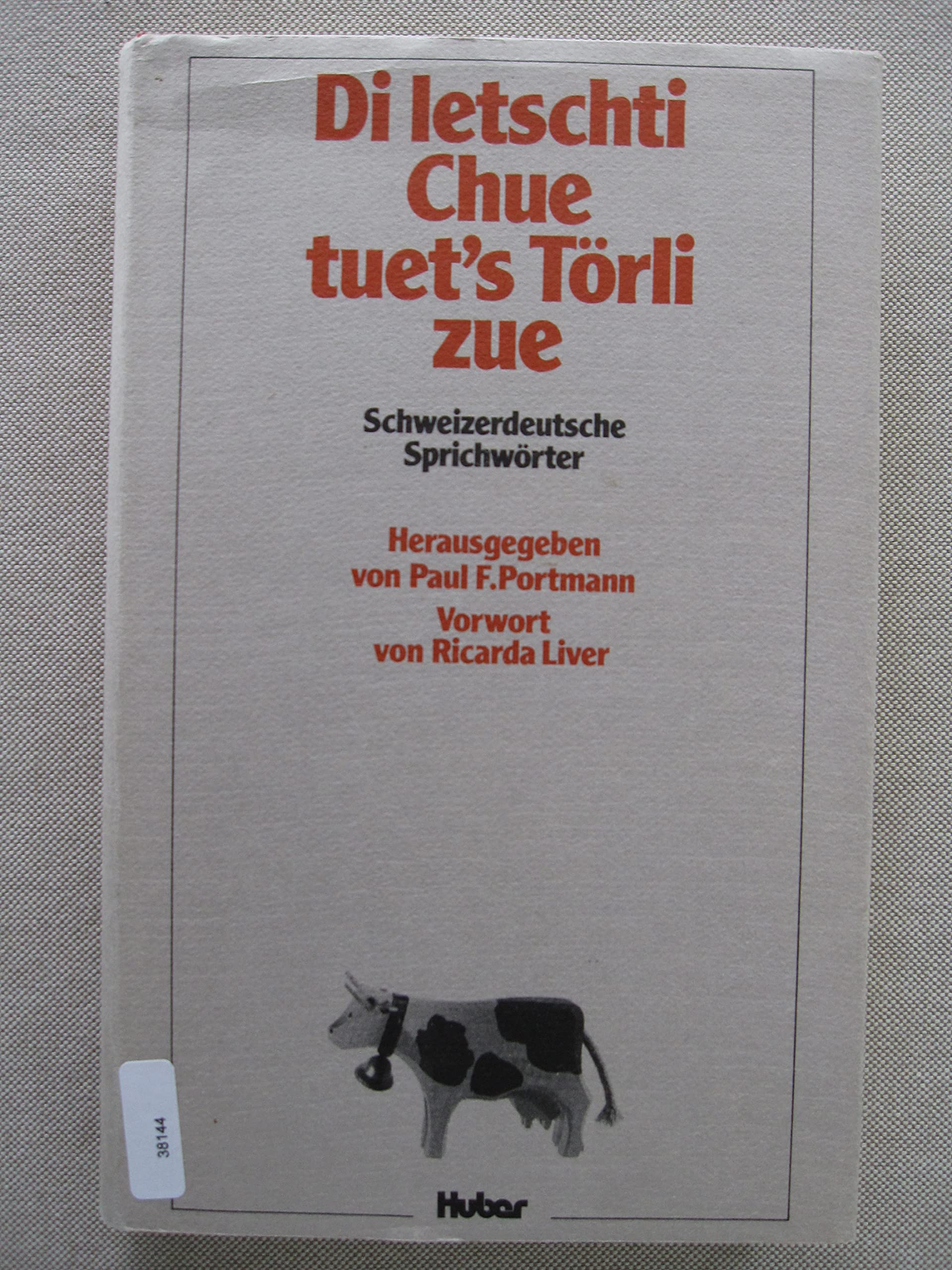 Di letschti Chue tuet's Törli zue: Schweizerdeutsche Sprichwörter Professional & Reference Books