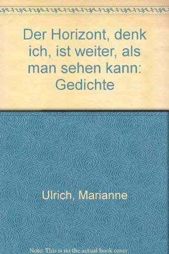 Der Horizont denk ich ist weiter als man sehen kann: Gedichte Books