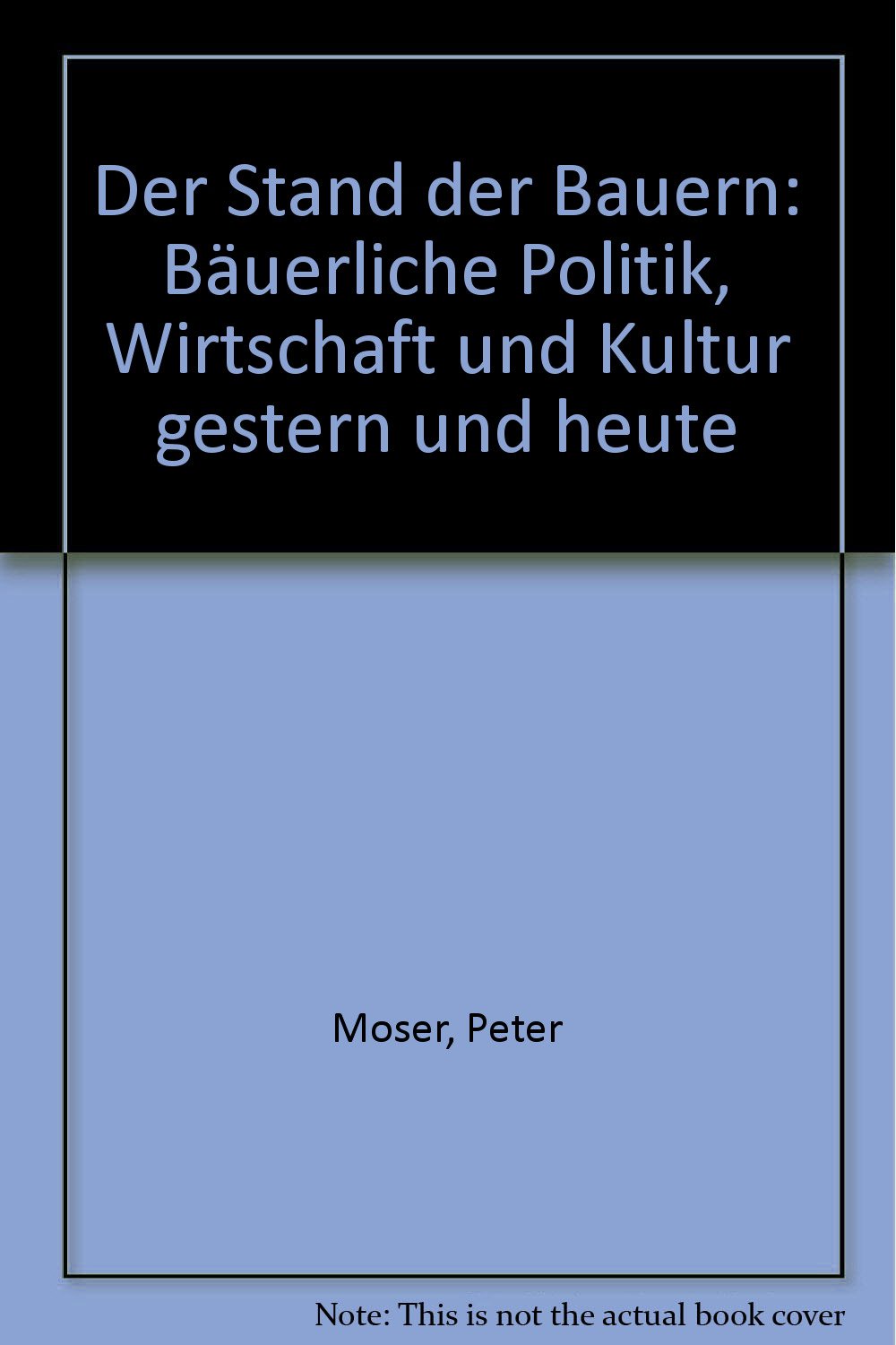 Der Stand der Bauern: Bäuerliche Politik, Wirtschaft und Kultur gestern und heute Social Sciences