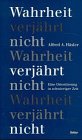 Wahrheit verjährt nicht: Eine Orientierung in schwieriger Zeit Philosophy