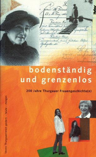 Bodenständig und grenzenlos: 200 Jahre Thurgauer Frauengeschichte(n) Politics & History