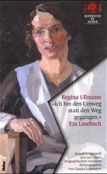 Ich bin den Umweg statt den Weg gegangen: Ein Lesebuch (Reprinted by Huber) Contemporary literature