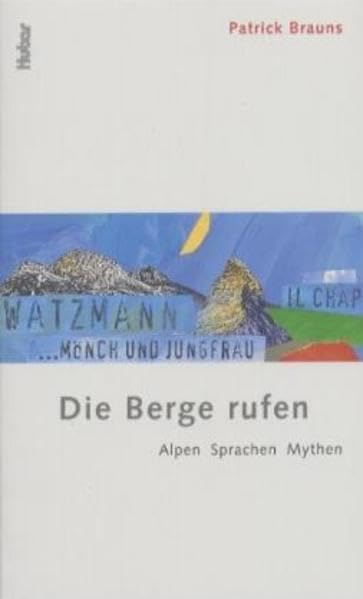 Die Berge rufen: Alpen - Sprachen - Mythen Politics & History