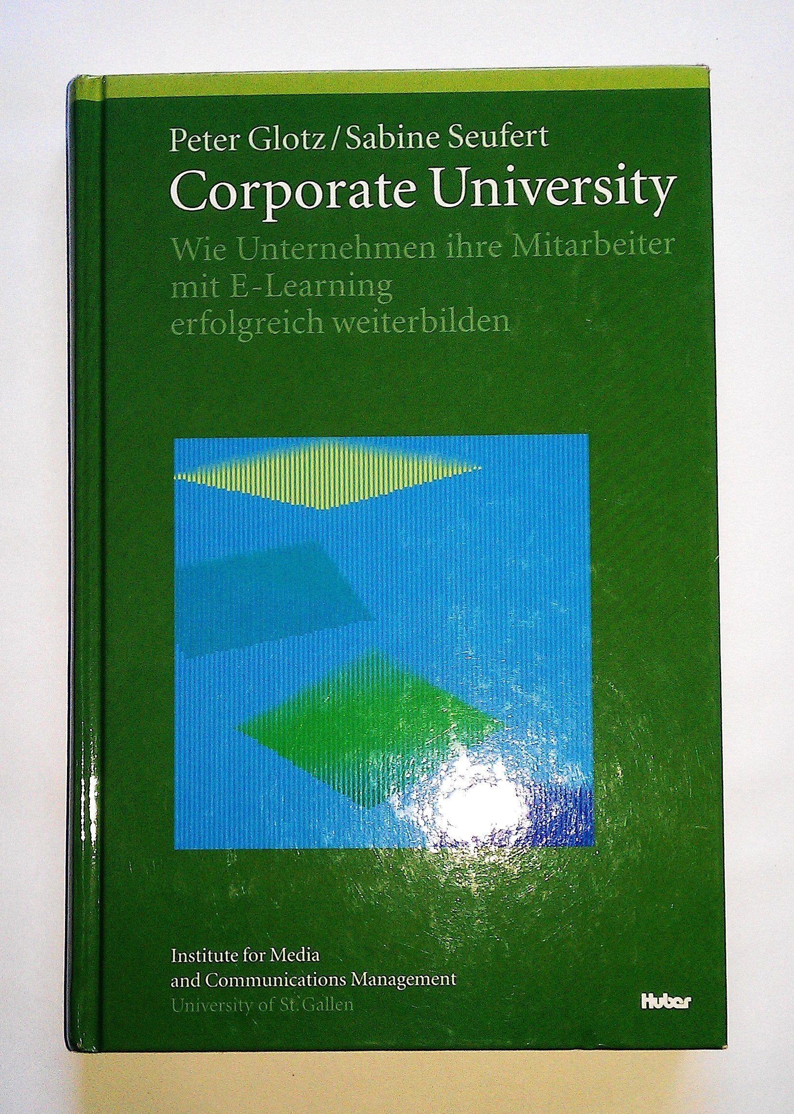 Corporate University. Wie Unternehmen ihre Mitarbeiter mit E-learning erfolgreich weiterbilden book