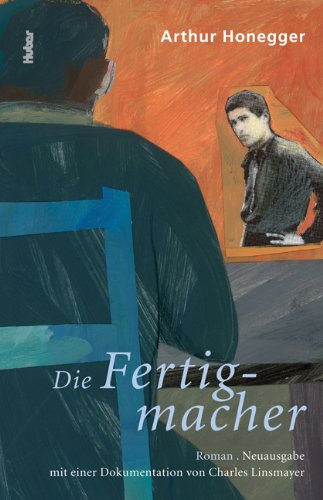 Die Fertigmacher: Neuausgabe mit Anhang von Charles Linsmayer Contemporary literature
