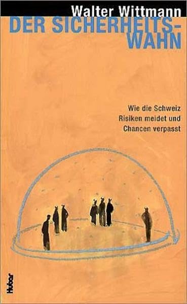 Der Sicherheitswahn: Was die Schweiz Risiken meidet und Chancen verpasst Politics & History