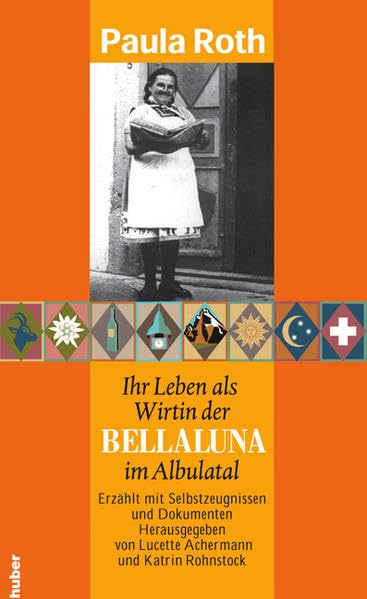 Paula Roth: Ihr Leben als Wirtin der Bellaluna im Albulatal Contemporary literature