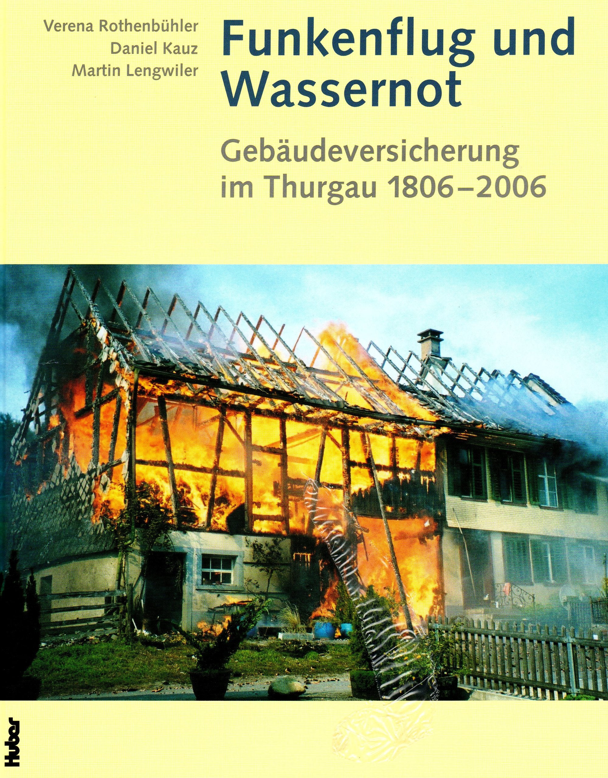 Funkenflug und Wassernot: Gebäudeversicherung im Thurgau 1806-2006 Business & Technology