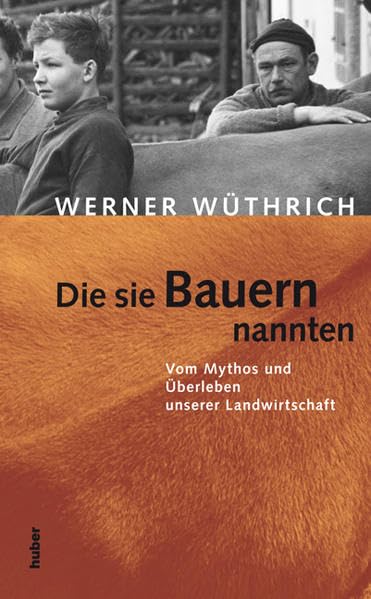 Die sie Bauern nannten: Vom Mythos und Überleben unserer Landwirtschaft Books