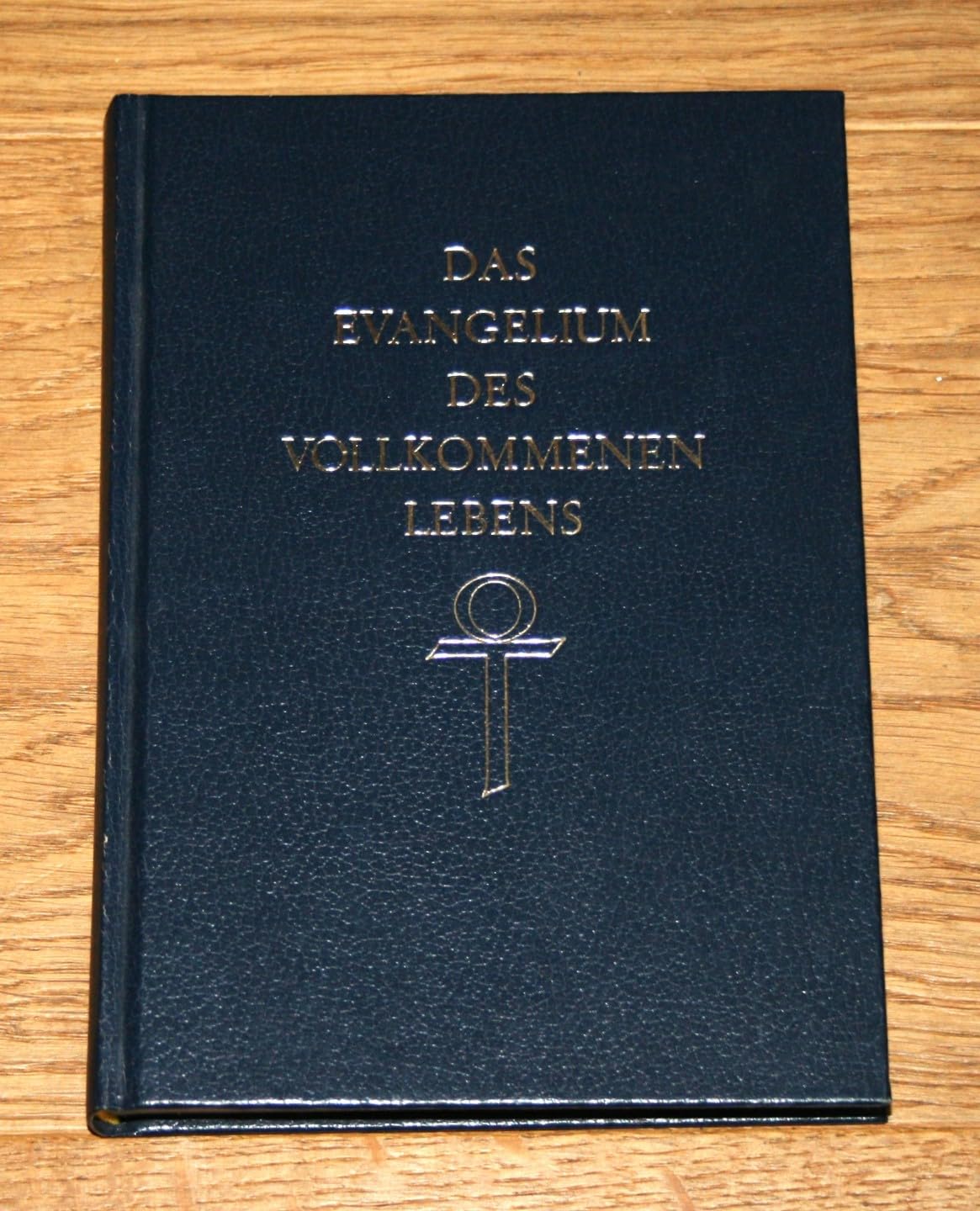Das Evangelium des vollkommenen Lebens.. Ein ursprüngliches und vollständiges Evangelium. Religion & Esotericism