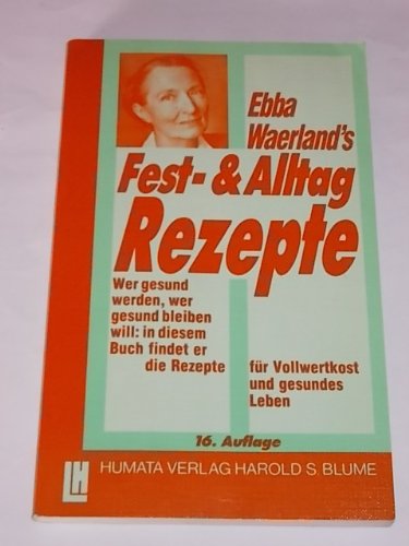 Ebba Waerland's Fest- und Alltag-Rezepte. Wer gesund werden, wer gesund bleiben will: in diesem Buch findet er die Rezepte für Vollwertkost und gesundes Leben. Books