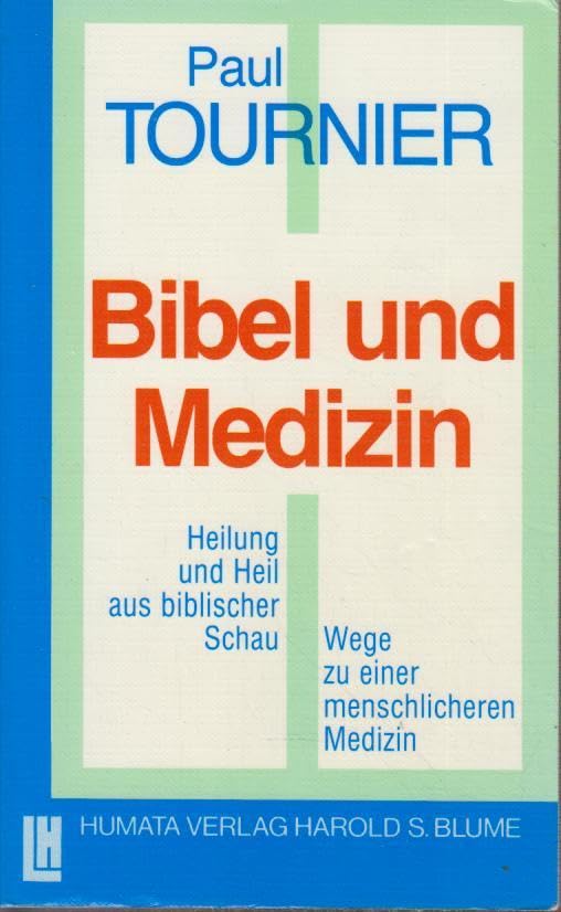 Bibel und Medizin: Heilung und Heil aus biblischer Schau: Heilung und Heil aus biblischer Schau. Wege zu einer menschlicheren Medizin Medicine