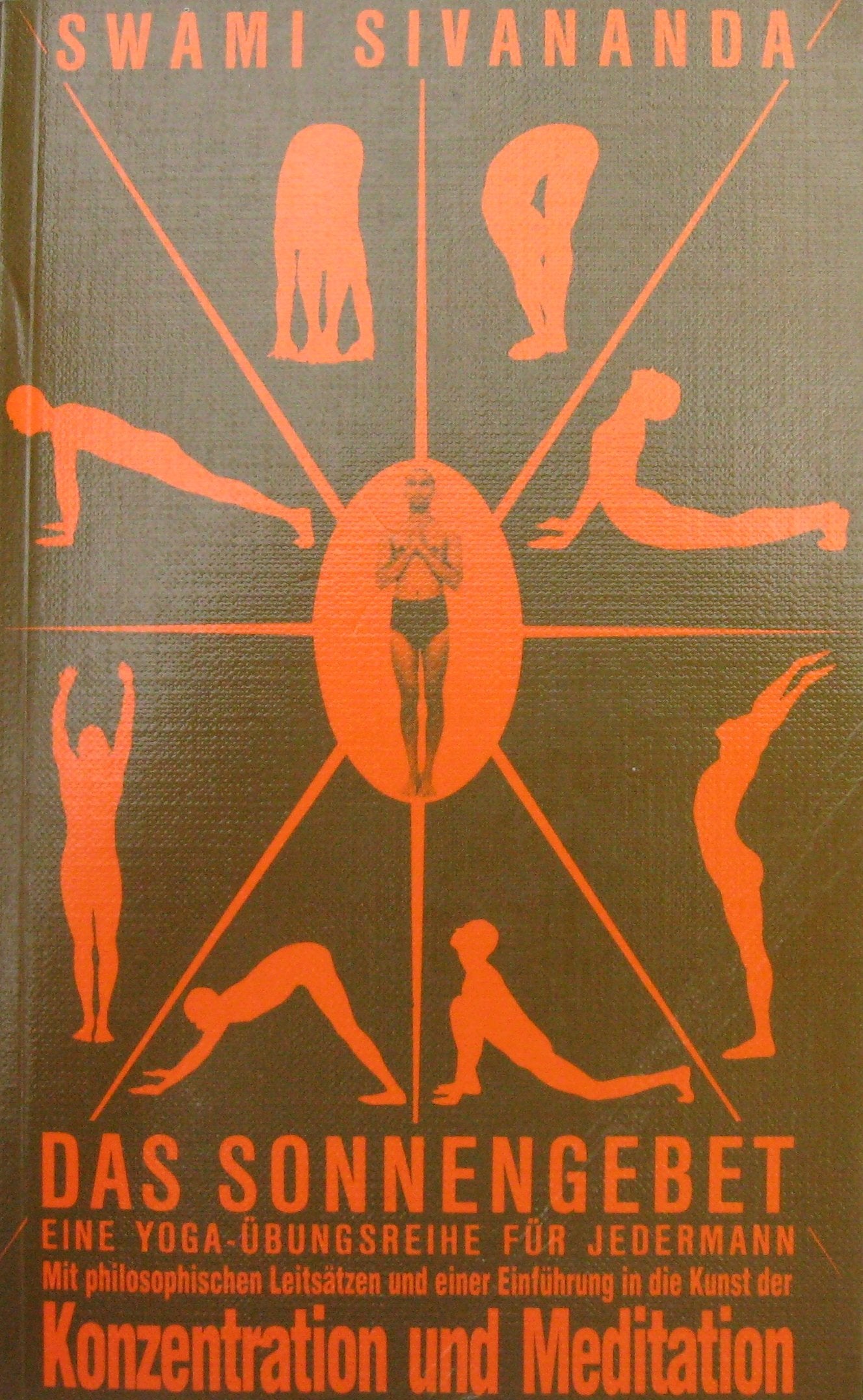 Das Sonnengebet - eine Yogaübungsreihe für jedermann: Mit philosophischen Leitsätzen und hundert ausgewählten Aphorismen sowie einer Einführung in die Kunst der Konzentration und Meditation Lifestyle