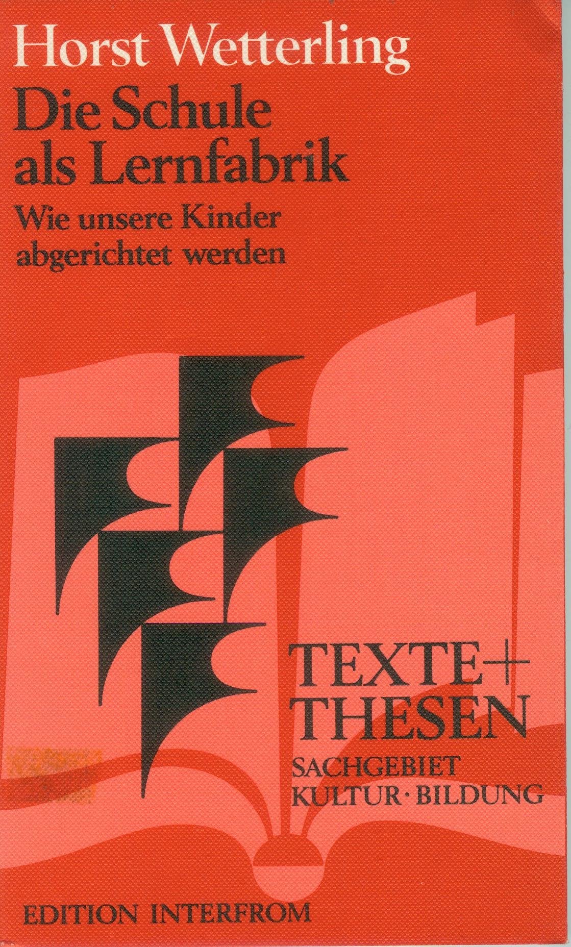 Die Schule als Lernfabrik. Wie unsere Kinder abgerichtet werden Books