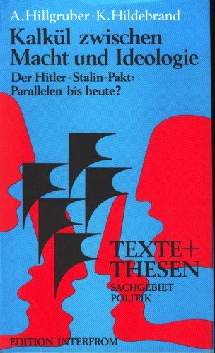 Kalkül zwischen Macht und Ideologie. Der Hitler- Stalin- Pakt : Parallelen bis heute? Politics & History