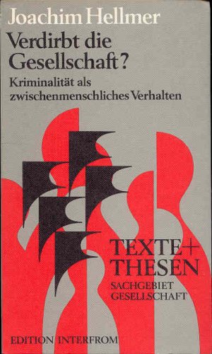 Verdirbt die Gesellschaft?. Kriminalität als zwischenmenschliches Verhalten Politics & History