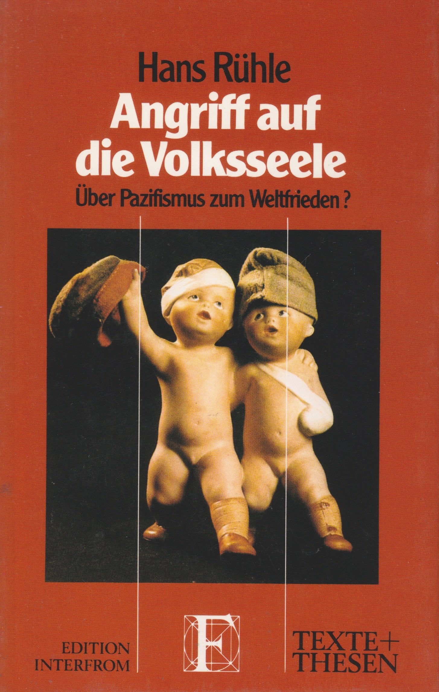 Angriff auf die Volksseele: Über Pazifismus z. Weltfrieden? Politics & History