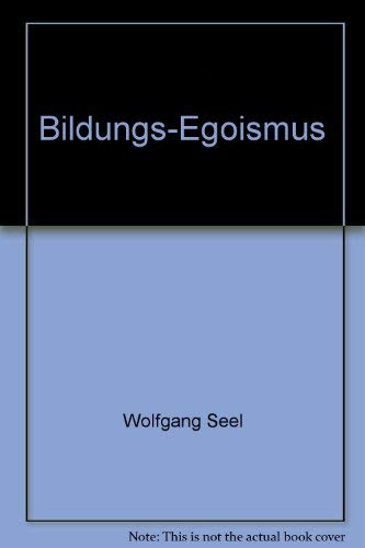 Bildungs-Egoismus: Alle wollen mehr Books